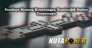 Panduan Menang Keuntungan DominoQQ Online Terpercaya