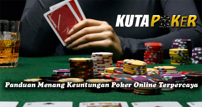 Panduan Menang Keuntungan Poker Online Terpercaya