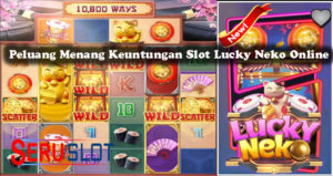 Peluang Menang Keuntungan Slot Lucky Neko Online