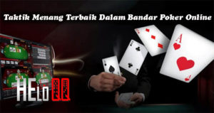 Taktik Menang Terbaik Dalam Bandar Poker Online